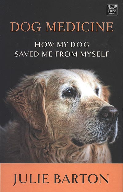 LARGE PRINT VERSION Dog Medicine How My Dog Saved Me From Myself A Memoir ONLY ONE large-print-version-dog-medicine-how-my-dog-saved-me-from-myself-a-memoir-only-one